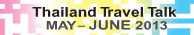 Thailand Travel Talk | May - June 2013
